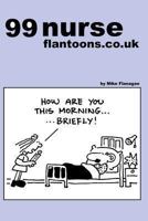99 nurse flantoons.co.uk: 99 great and funny cartoons about nurses 1493549588 Book Cover