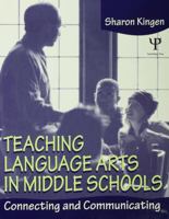 Teaching Language Arts in Middle Schools: Connecting and Communicating 0805830553 Book Cover