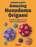 Tomoko Fuse's Kusudama Origami: Geometric Paper Art from JapanÆs Leading Expert! 4805319917 Book Cover