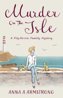 Murder on the Isle: A Cozy Crime Holiday Mystery Plays Out On The Beautifully British Isle of Blom (The FitzMorris Family Mysteries) 1739421728 Book Cover
