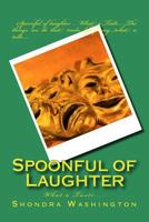 Spoonful of Laughter: What a Taste 150286570X Book Cover