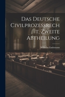 Das Deutsche Civilprozeßrecht, zweite Abtheilung 1021857963 Book Cover