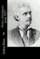 Petites chroniques pour 1877 1534803122 Book Cover