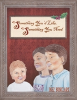 Something You'd Like, Something You Need: A Christmas Picture Book B09KN62PBH Book Cover