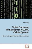 Digital Processing Techniques for WCDMA Cellular Systems: Error Coding and Baseband Demodulation 3639173082 Book Cover