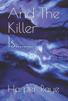 And The Killer Is......... B08NQDBW4P Book Cover