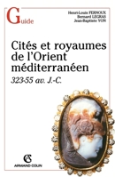 Cités et royaumes dans l'Orient hellénistique: 323-55 av. J.-C. (French Edition) 220026576X Book Cover