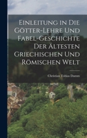 Einleitung in die Götter-Lehre und Fabel-Geschichte der ältesten griechischen und römischen Welt 1018504435 Book Cover