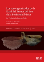Los vasos geminados de la Edad del Bronce del Este de la Península Ibérica: Del Vinalopó a las Bardenas Reales 1407361333 Book Cover