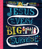 Jesus and the Very Big Surprise: A True Story about Jesus, His Return, and How to Be Ready 1784984418 Book Cover