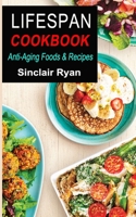 Lifespan Cookbook: Anti-Aging Foods & Recipes 167524457X Book Cover