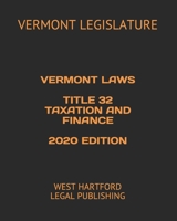 VERMONT LAWS TITLE 32 TAXATION AND FINANCE 2020 EDITION: WEST HARTFORD LEGAL PUBLISHING B0857C2BM3 Book Cover