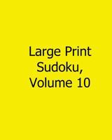 Large Print Sudoku, Volume 10: Fun, Large Print Sudoku Puzzles 1482554593 Book Cover