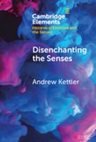 Disenchanting the Senses: Sulfuric Discourse and the World System (Elements in Histories of Emotions and the Senses) 1009532952 Book Cover