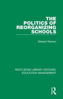 The Politics of Reorganizing Schools 1138487988 Book Cover