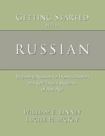 Getting Started with Russian: Beginning Russian for Homeschoolers and Self-Taught Students of Any Age 162611014X Book Cover