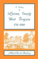 A History of Jefferson County, West Virginia 1719-1940 0788422502 Book Cover