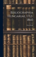 Bibliographia Hungariae, 1712-1860 1174601450 Book Cover