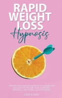 Rapid Weight Loss Hypnosis: Ultimate and Powerful Guide to Lose Weight Fast and Naturally through Daily Meditation, Affirmation, Mini-Habits, and Self-Esteem. B08CMBG6JG Book Cover