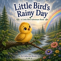 Little Bird's Rainy Day: Little Bird Adventures B0HFJ88B7M Book Cover