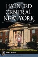 Haunted Central New York 1467153990 Book Cover
