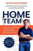 Home Team: 4 Easy Ways to Communicate with Your Contractor, Architect and Designer to Get the Results You Want 1937445402 Book Cover