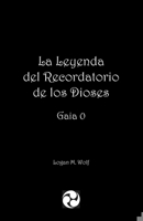 La Leyenda del Recordatorio de los Dioses: Gaia 0 (Spanish Edition) B08H57T7B9 Book Cover