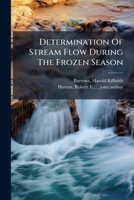 Determination Of Stream Flow During The Frozen Season 1245933817 Book Cover