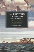 The Rhythm of Thought in Gramsci: A Diachronic Interpretation of Prison Notebooks 1608468267 Book Cover