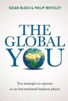 The Global You: Ten Strategies to Operate as an International Business Player. Susan Bloch & Philip Whiteley 9814302600 Book Cover