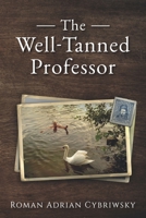 The Well-Tanned Professor: An Autobiography of Someone Decent B097SN9GGF Book Cover