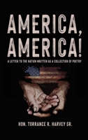 America, America!: A Letter to the Nation Written as a Collection of Poetry 163661552X Book Cover