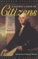 A Sacred Union of Citizens: George Washington's Farewell Address and the American Character 0847682617 Book Cover