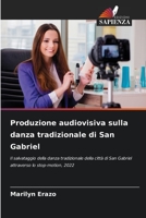 Produzione audiovisiva sulla danza tradizionale di San Gabriel 620578002X Book Cover