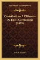 Contributions A L'Histoire Du Droit Germanique (1879) 1168030137 Book Cover