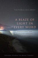 A Blaze of Light in Every Word: Analyzing the Popular Singing Voice 019005221X Book Cover