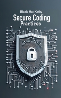 Secure Coding Practices: Fortifying Applications Against Cyber Threats 1778902898 Book Cover