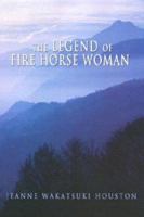 The Legend of Fire Horse Woman 0758204566 Book Cover