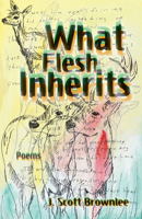 What Flesh Inherits : Poems 1680034731 Book Cover