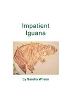 Impatient Iguana (Emotional Animal Alphabet, book 9) 1988215447 Book Cover