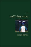 Roll! They Cried 0595397468 Book Cover