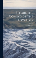Before the Coming of the Loyalists 1022007394 Book Cover