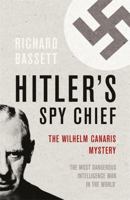 Hitler's Spy Chief: The William Canaris Mystery 1605984507 Book Cover
