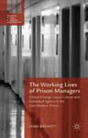 The Working Lives of Prison Managers: Global Change, Local Culture and Individual Agency in the Late Modern Prison 1137498943 Book Cover