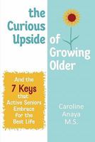 The Curious Upside of Growing Older 0983467609 Book Cover