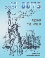 One Color DOTS: Around The World - New Type of Relaxation & Stress Relief Coloring Book for Adults (One Color Fun) (NEW DOTS Coloring book B08SYWV8HP Book Cover