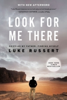 Look for Me There: Grieving My Father, Finding Myself 0785291814 Book Cover
