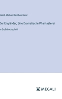 Der Engländer; Eine Dramatische Phantasterei: in Großdruckschrift 3387058268 Book Cover