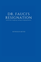 Dr. FAUCI'S RESIGNATION: B0BBJMBMXK Book Cover