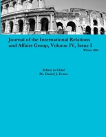 Journal of the International Relations and Affairs Group, Volume IV, Issue I 1312797894 Book Cover